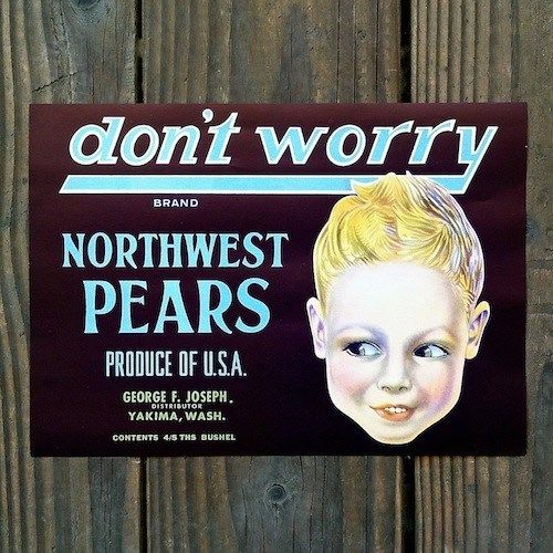 DON'T WORRY NORTHWEST PEARS Fruit Crate Box Label