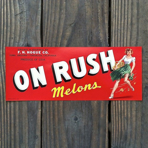 ON RUSH MELONS Fruit Crate Box Citrus Label 1940s