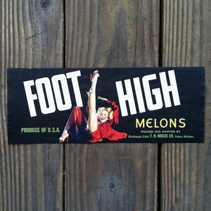 FOOT HIGH MELONS Pinup Fruit Crate Label 1940s
