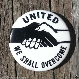 UNITED WE SHALL OVERCOME Civil Rights Pin 1960s